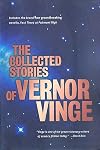 The Collected Stories of Vernor Vinge