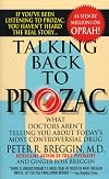 Talking Back to Prozac: What Doctors Won't Tell You About Today's Most Controversial Drug