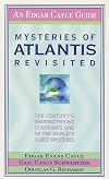 Mysteries of Atlantis Revisited : The Century's Greatest Psychic Confronts One of the World's Oldest Mysteries