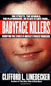 Babyface Killers: Horrifying True Stories of America's Youngest Murderers (St. Martin's True Crime Library)