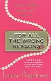 For All the Wrong Reasons