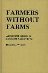 Farmers Without Farms: Agricultural Tenancy in Nineteenth-Century Iowa