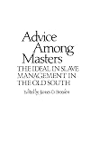 Advice Among Masters: The Ideal in Slave Management in the Old South (Contributions in Afro-American and African Studies)