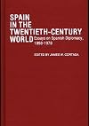 Spain in the Twentieth-Century World: Essays on Spanish Diplomacy, 1898-1978 (Contributions in Political Science)