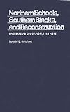 Northern Schools, Southern Blacks, and Reconstruction: Freedmen's Education, 1862-1875 (Contributions in American History)