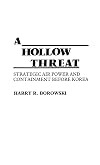 A Hollow Threat: Strategic Air Power and Containment Before Korea