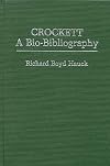 Crockett: A Bio-Bibliography (Popular Culture Bio-Bibliographies)