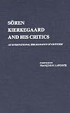 Soren Kierkegaard and His Critics: An International Bibliography of Criticism