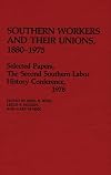 Southern workers and their unions, 1880-1975 : selected papers