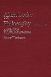 Alain Locke and Philosophy: A Quest for Cultural Pluralism