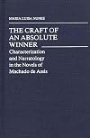 The craft of an absolute winner : characterization and narratology in the novels of Machado de Assis