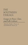 The Southern Enigma: Essays on Race, Class, and Folk Culture