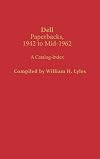 Dell Paperbacks, 1942 to Mid-1962: A Catalog-Index