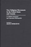 New Religious Movements in the United States and Canada: A Critical Assessment and Annotated Bibliography (Bibliographie