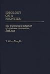 Ideology on a frontier : the theological foundation of Afrikaner nationalism, 1652-1910