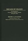 Decade of Change: The Remaking of Forest Service Statutory Authority During the 1970s (Contributions in Political Science)