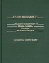 Irish Research: A Guide to Collections in North America, Ireland, and Great Britain (Bibliographies and Indexes in World History)