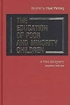 The Education of Poor and Minority Children: A World Bibliography; Supplement, 1979-1985 (Bibliographies and Indexes in Education)