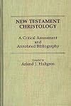 New Testament Christology : a critical assessment and annotated bibliography