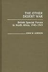The Other Desert War: British Special Forces in North Africa, 1940–1943
