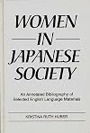 Women in Japanese Society: An Annotated Bibliography of Selected English Language Materials (Bibliographies and Indexes in Women's Studies)