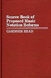 Source Book of Proposed Music Notation Reforms: (Music Reference Collection)