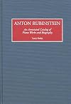 Anton Rubinstein : an annotated catalog of piano works and biography
