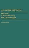 Alexander Crummell: Pioneer in Nineteenth-Century Pan African Thought (Contributions in Afro-American and African Studie