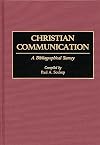 Christian Communication: A Bibliographical Survey (Bibliographies and Indexes in Religious Studies)