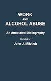 Work and alcohol abuse : an annotated bibliography
