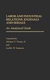 Labor and industrial relations journals and serials : an analytical guide