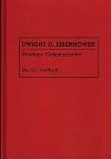 Dwight D. Eisenhower : strategic communicator