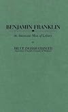 Benjamin Franklin, an American Man of Letters