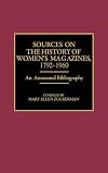 Sources on the history of women's magazines, 1792-1960 : an annotated bibliography