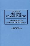 Women and Mass Communications: An International Annotated Bibliography (Bibliographies and Indexes in Women's Studies)