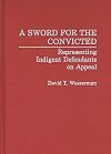 A sword for the convicted : representing indigent defendants on appeal