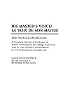 His Master's Voice/La Voix de Son Maitre : The French Catalogue; A Complete Numerical Catalogue of French Gramophone Rec