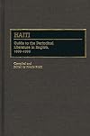 Haiti: Guide to the Periodical Literature in English, 1800-1990 (Bibliographies and Indexes in Latin American and Caribbean Studies)