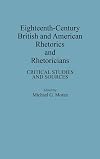 Eighteenth-Century British and American Rhetorics and Rhetoricians: Critical Studies and Sources