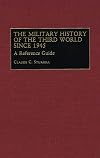 The military history of the Third World since 1945 : a reference guide