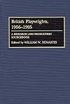 British Playwrights, 1956-1995: A Research and Production Sourcebook