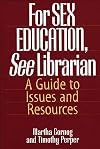 For SEX EDUCATION, See Librarian: A Guide to Issues and Resources
