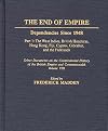 The end of empire dependencies since 1948. Part 1, The West Indies, British Honduras, Hong Kong, Fiji, Cyprus, Gibraltar, and the Falklands