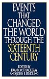 Events That Changed the World Through the Sixteenth Century