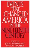 Events That Changed America in the Nineteenth Century