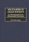 Militarism in Arab Society: An Historiographical and Bibliographical Sourcebook