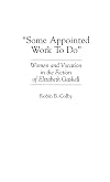 Some Appointed Work to Do: Women and Vocation in the Fiction of Elizabeth Gaskell