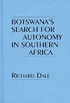 botswana's search for autonomy in southern africa