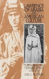 Lawrence of Arabia and American Culture: The Making of a Transatlantic Legend (Contributions to the Study of Popular Cul