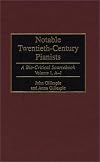 Notable Twentieth-Century Pianists: A Bio-Critical Sourcebook (Bio-Critical Sourcebooks on Musical Performance)(Volume 1, A-J)